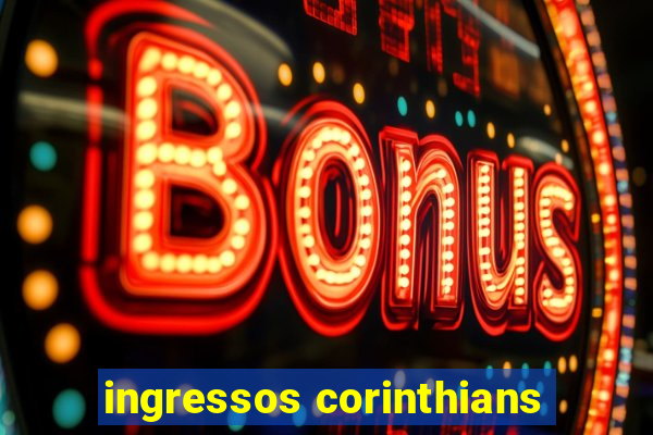 ingressos corinthians